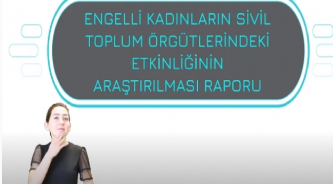 "Engelli Kadınların Sivil Toplum Örgütlerindeki Etkinliğinin Araştırılması" Raporu Yayımlandı